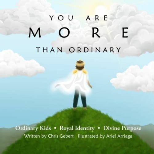 [VIEW] [KINDLE PDF EBOOK EPUB] You Are More Than Ordinary: Ordinary Kids . Royal Identity . Divine P