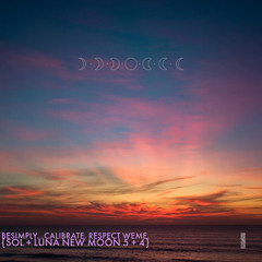 BeSimply...Calibrate. Respect WeMe. {Sol + Luna New Moon 5 + 4}