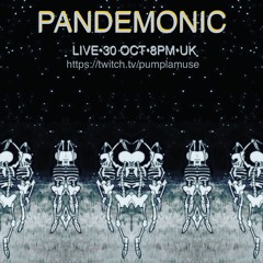 Pandemonic: Live October 30th, 2020 - SPECIAL HALOWEEN SCREENING