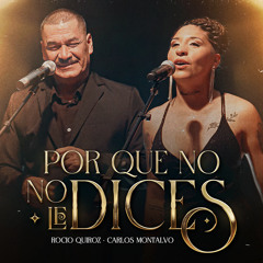 POR QUÉ NO LE DICES? (feat. Carlos Montalvo)