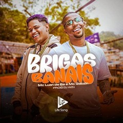 MC Luan da Bs e MC Gabzin - Brigas Banais / Bem Linda