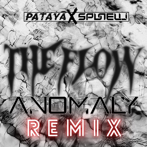The Flow PATAYA & Spunelli (Anomaly Remix)