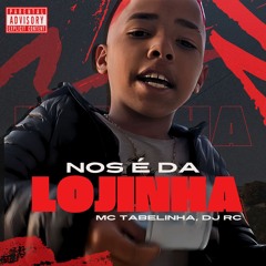 MC TABELINHA - NOS É DA LOJINHA (( DJ RC ))