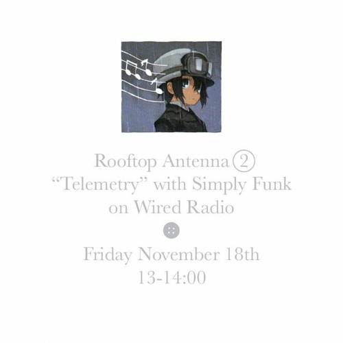 Rooftop Antenna (2) Episode 2 ft. Simply Funk - "Telemetry"