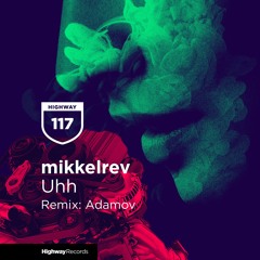 mikkelrev — Uhh (Original Mix)