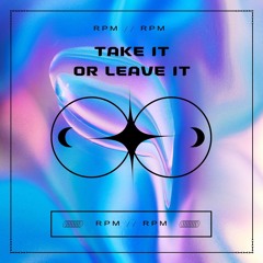 RPM - TAKE IT OR LEAVE IT