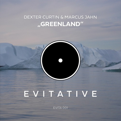 Dexter Curtin & Marcus Jahn - Greenland (Original) [EVITA 001]