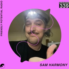 Ep 339 pt.1 w/ Sam Harmony