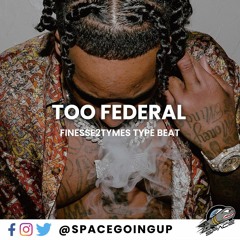[FREE] Finesse2tymes Type Beat | "Too Federal" @SpaceGoingUp