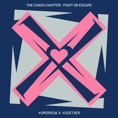TXT - THE CHAOS CHAPTER : FIGHT OR ESCAPE (Tracklist)