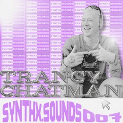 SYNTHX.SOUNDS 007 - Trancy Chatman