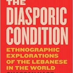 View EPUB 📮 The Diasporic Condition: Ethnographic Explorations of the Lebanese in th