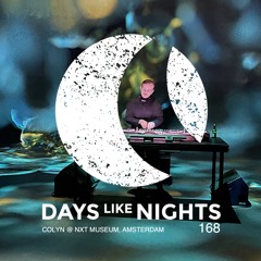 DAYS like NIGHTS 168 - Colyn @ NXT Museum, Amsterdam