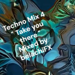 Techno Mix 4  Take you There...