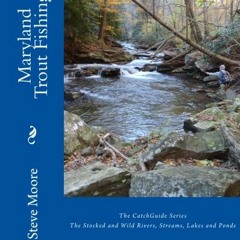 GET [PDF EBOOK EPUB KINDLE] Maryland Trout Fishing: The Stocked and Wild Rivers, Stre