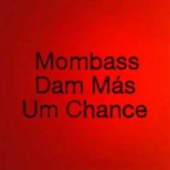 Mombass - Dam Más Um Chance