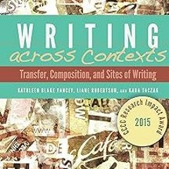 Writing across Contexts: Transfer, Composition, and Sites of Writing BY: Kathleen Yancey (Autho