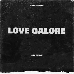 OTG Fatboy- Love Galore