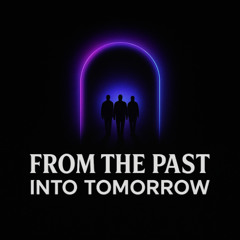From the Past Into Tomorrow NEW MIX