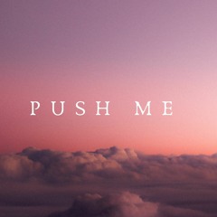 PUSH ME