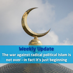 The war against radical political Islam is not over – in fact it’s just beginning