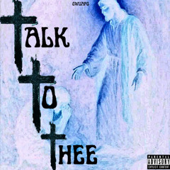 Talk To Thee
