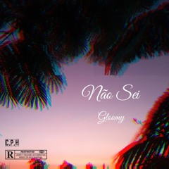 Gloomy - Não Sei💔