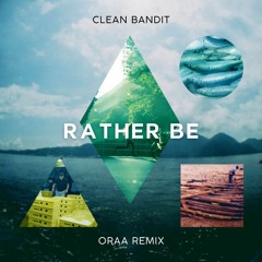 Clean Bandit - Rather Be (ORAA Remix)