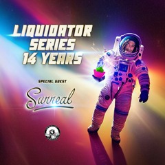 Liquidator Series 14 Years Special Guest Surreal September 2022