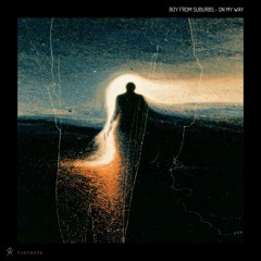 Boy From Suburbs - On My Way (Original Mix)