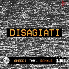 Disagiati (feat. Rankle)