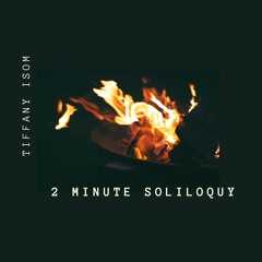 2 Minute Soliloquy