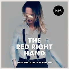 The Red Right Hand – Peaky Electro Jazz By KeHa Sun