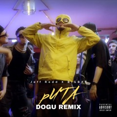 Jeff Redd X BIGBAT - pUTA (DOĞU REMIX)