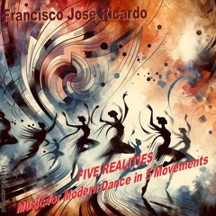 FIVE REALITIES - Music for Modern Dance in 5 Movements