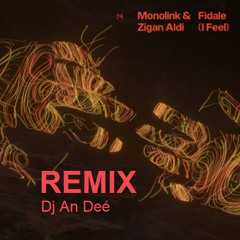 Fidale I Feel (Remix An Deé) - Monolink feat. Zigan
