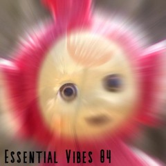 Essential Vibes #04