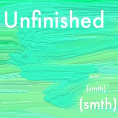Unfinished (Smth)