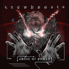 Premiere: Snowbeasts - Abuse Of Power (Sawtooth Remix)