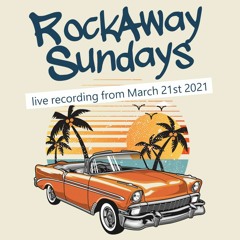 RockAway Sundays - March 21st 2021