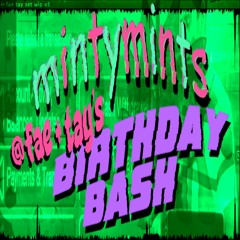 mintymints @ fae + tay's BIRTHDAY BASH