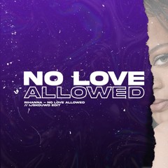 Rihanna - No Love Allowed (IJSKOUWD EDIT)
