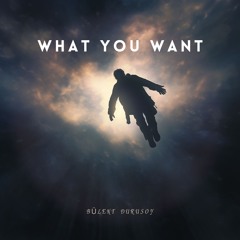 Bülent Durusoy - What You Want