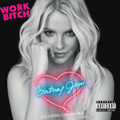 Britney x DubVision - Work Bitch (Leo Empire Club Mashup) (Free DL)