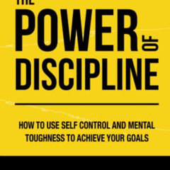 [View] KINDLE 💛 The Power of Discipline: How to Use Self Control and Mental Toughnes