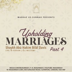 Upholding Marriages Part 4 - Shaykh Abū Ḥakīm Bilāl Davis