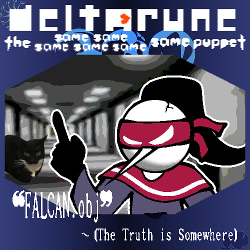 ❝FALCAN.obj❞ ~ ⦗The Truth is Somewhere⦘ ⤌🠴 𓊈 Deltarune. The 6Same Puppet 𓊉