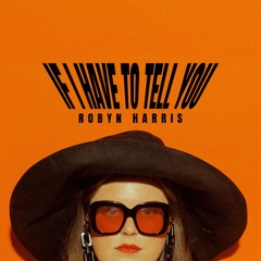 If I Have To Tell You