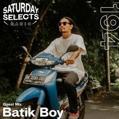 SaturdaySelects Radio Show #194 ft Batik Boy