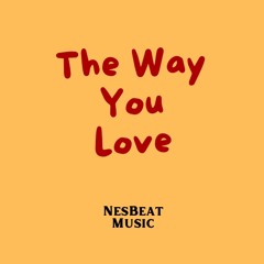 The Way You Love